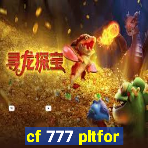cf 777 pltfor